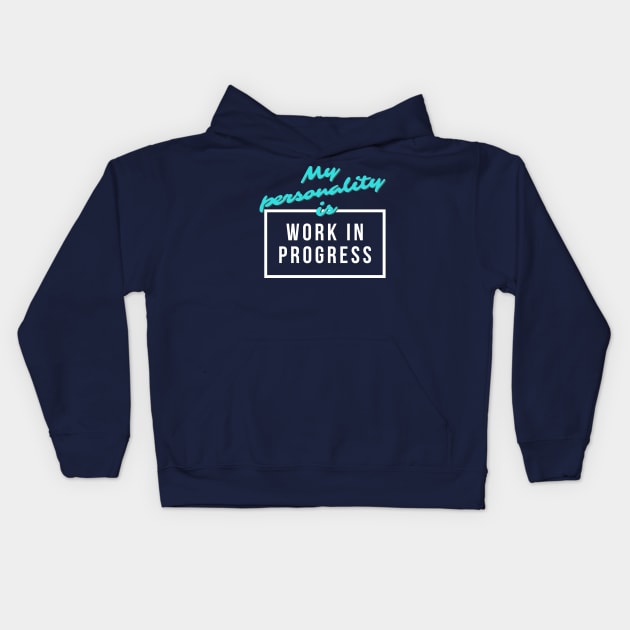 My Personality is "Work in Progress" Kids Hoodie by Goodprints